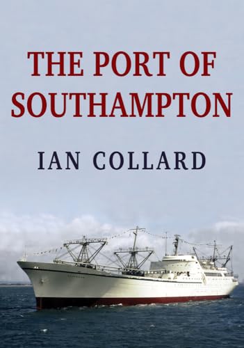 The Port of Southampton von Amberley Publishing